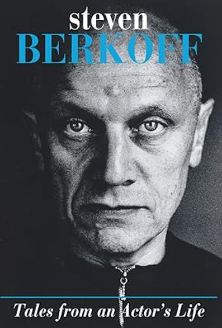 Steven Berkoff Tales from an Actors Life