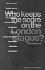 Who Keeps the Score on the London Stages
